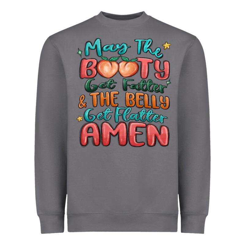 May The Booty Get Fatter & The Belly Heavyweight Sweatshirt by MaliasSmallBusiness | Teevron