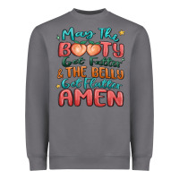 Storm may the booty get fatter & the belly Heavyweight Sweatshirt - MaliasSmallBusiness