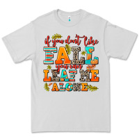If You Dont Like Fall You Can Leaf Me Alone Premium Tee | Teevron
