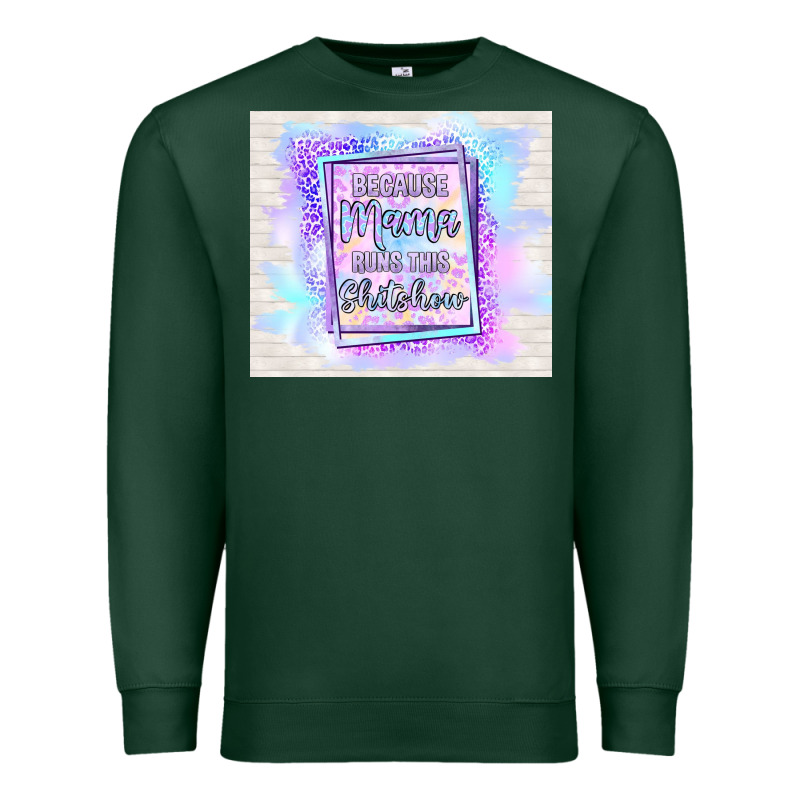 Because Mama Runs This Shitshow Premium Sweatshirt by TumblerDesignByShophia | Teevron