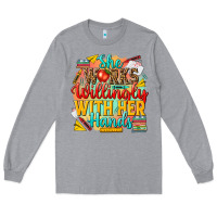 Heather Grey she works willingly with her hands teacher Long Sleeve Tee - NancyCooperArtShop