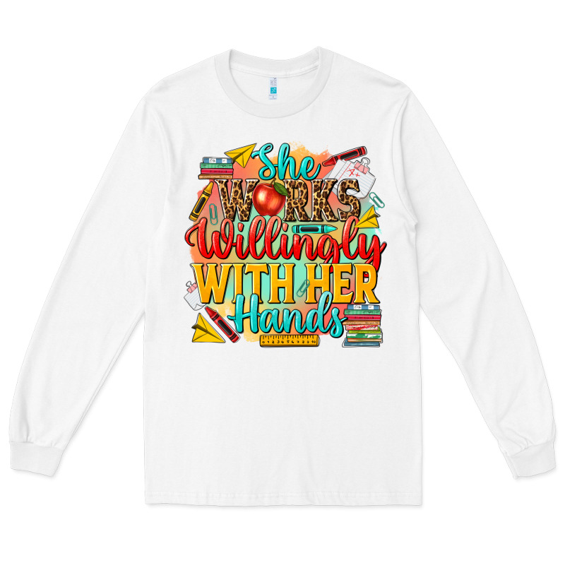 She Works Willingly With Her Hands Teacher Long Sleeve Tee by NancyCooperArtShop | Teevron