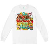 White she works willingly with her hands teacher Long Sleeve Tee - NancyCooperArtShop