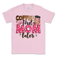 Bubblegum Pink coffee first mom later Classic Tee - JahusDesignShop