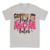 Moon Dust coffee first mom later Classic Tee - JahusDesignShop
