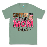 Sage coffee first mom later Classic Tee - JahusDesignShop