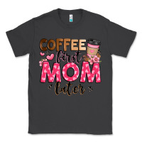 Smoke coffee first mom later Classic Tee - JahusDesignShop