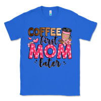 True Royal coffee first mom later Classic Tee - JahusDesignShop