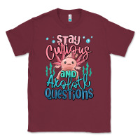 Burgundy stay curious and axolotl questions Classic Tee - MaliasSmallBusiness