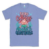 Colony Blue stay curious and axolotl questions Classic Tee - MaliasSmallBusiness