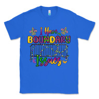 True Royal i have boundary issues Classic Tee - MaliasSmallBusiness