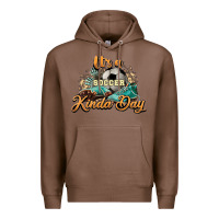 Chestnut It's a Soccer Kinda Day Premium Hoodie - HowdyJamesFarm