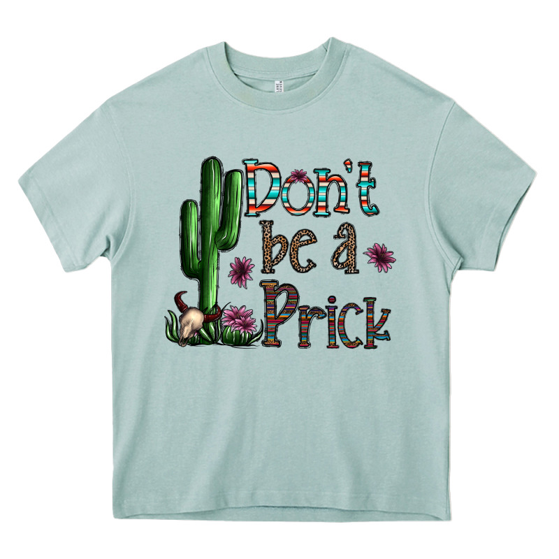 Don't Be A Prick Heavy Core Tee by CowhideDigitalArt | Teevron
