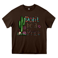 Chocolate Brown don't be a prick Heavy Core Tee - CowhideDigitalArt