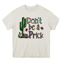 Cream don't be a prick Heavy Core Tee - CowhideDigitalArt