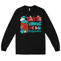 Black santa bring me turquoise Long Sleeve Tee - MaliasSmallBusiness
