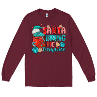 Burgundy santa bring me turquoise Long Sleeve Tee - MaliasSmallBusiness
