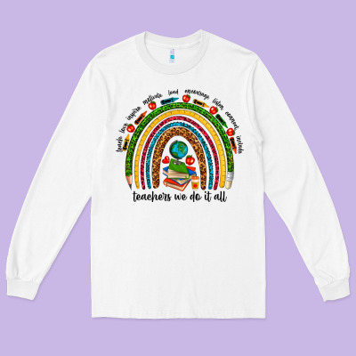 Teachers We Do It All Rainbow Long Sleeve Tee Designed By Nancycooperartshop