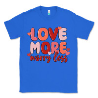 True Royal love more worry less Classic Tee - MaliasSmallBusiness