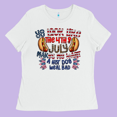You Look Like The 4th Of July Makes Me Want A Hot Dog Weal Bad Ladies Tee Designed By Cowhidedigitalart