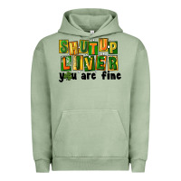 Pigment Oil Green shut up liver you are fine Urban Hoodie - FaDigitalArtStudio