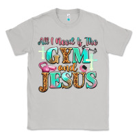 All I Need Is The Gym And Jesus Classic Tee | Teevron