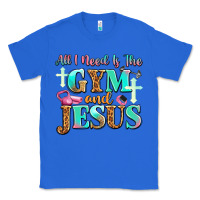 True Royal all i need is the gym and jesus Classic Tee - JahusDesignShop