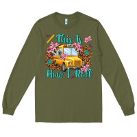 Army Green this is how i roll Long Sleeve Tee - NancyCooperArtShop