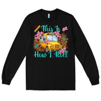 Black this is how i roll Long Sleeve Tee - NancyCooperArtShop