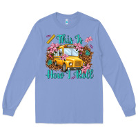 Colony Blue this is how i roll Long Sleeve Tee - NancyCooperArtShop