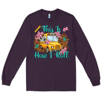 Plum this is how i roll Long Sleeve Tee - NancyCooperArtShop
