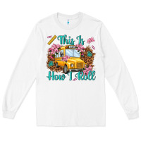 White this is how i roll Long Sleeve Tee - NancyCooperArtShop
