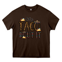 Chocolate Brown let's taco bout it Heavy Core Tee - CowhideDigitalArt
