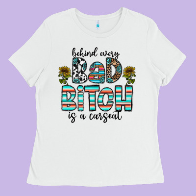 Behind Every Bad Bitch Is A Carseat Ladies Tee Designed By Cowhidedigitalart