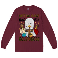 Burgundy ain t no ghost but the holy ghost Long Sleeve Tee - MaliasSmallBusiness