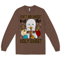 Chestnut ain t no ghost but the holy ghost Long Sleeve Tee - MaliasSmallBusiness