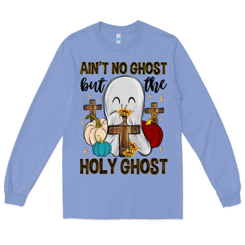 Ain T No Ghost But The Holy Ghost Long Sleeve Tee by MaliasSmallBusiness | Teevron