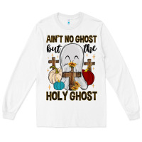 White ain t no ghost but the holy ghost Long Sleeve Tee - MaliasSmallBusiness