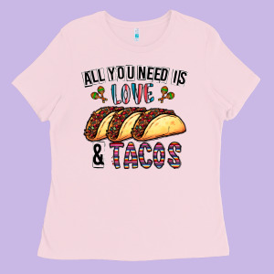 All You Need Is Love And Tacos Ladies Tee Designed By Cowhidedigitalart