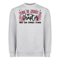 This Is Just A Chapter Not The Whole Story Heavyweight Sweatshirt | Teevron