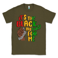 Army Green it s the black history for me Classic Tee - MaliasSmallBusiness