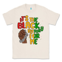 Natural it s the black history for me Classic Tee - MaliasSmallBusiness