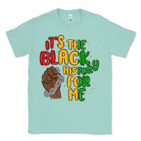 Seafoam it s the black history for me Classic Tee - MaliasSmallBusiness