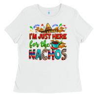 White I'm just here for the nachos Ladies Tee - RanaPortraitStore
