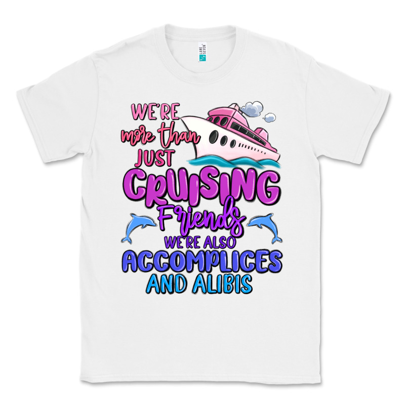 We're More Than Just Cruising Friends Classic Tee by MaliasSmallBusiness | Teevron