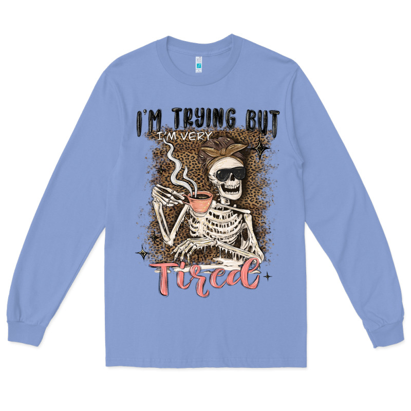 Im Trying But Tired Long Sleeve Tee by MaliasSmallBusiness | Teevron