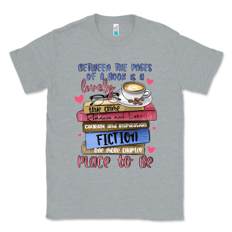 Between The Pages Of A Book Is Lovely Place To Be Classic Tee by MaliasSmallBusiness | Teevron
