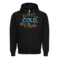 Black Baby It s Cold Outside Zipper Hoodie - Bettercallsaul