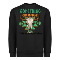 Black something orange tells me were not done Heavyweight Sweatshirt - MaliasSmallBusiness