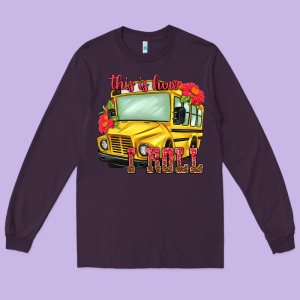 This Is How I Roll Long Sleeve Tee Designed By Nancycooperartshop